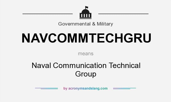 What does NAVCOMMTECHGRU mean? It stands for Naval Communication Technical Group