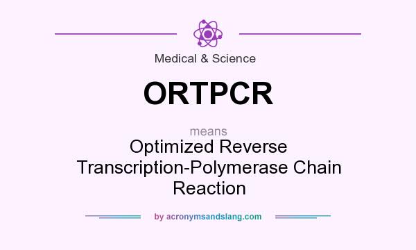 What does ORTPCR mean? It stands for Optimized Reverse Transcription-Polymerase Chain Reaction