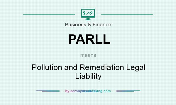 What does PARLL mean? It stands for Pollution and Remediation Legal Liability