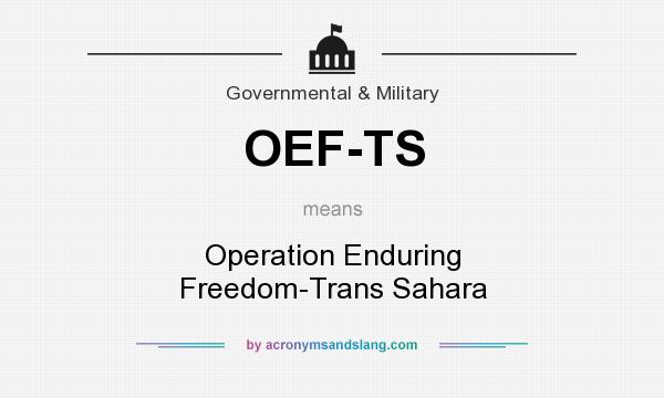 What does OEF-TS mean? It stands for Operation Enduring Freedom-Trans Sahara