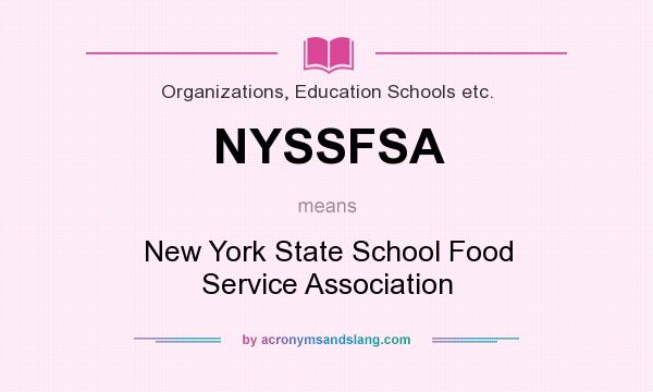 What does NYSSFSA mean? It stands for New York State School Food Service Association
