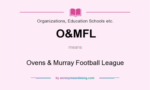 What does O&MFL mean? It stands for Ovens & Murray Football League