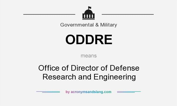 What does ODDRE mean? It stands for Office of Director of Defense Research and Engineering