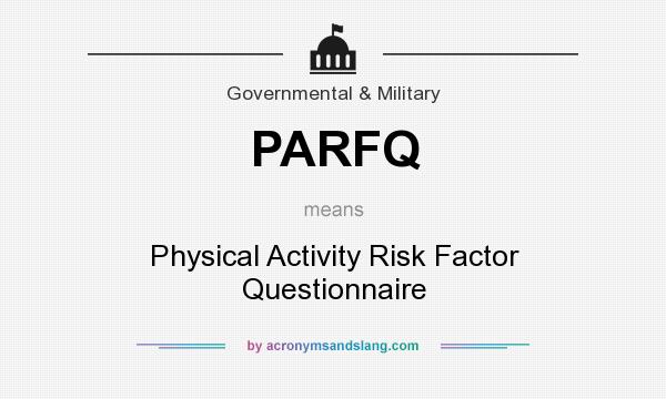 What does PARFQ mean? It stands for Physical Activity Risk Factor Questionnaire