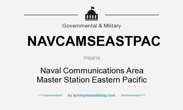 What does NAVCAMSEASTPAC mean? It stands for Naval Communications Area Master Station Eastern Pacific