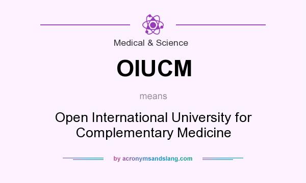 What does OIUCM mean? It stands for Open International University for Complementary Medicine