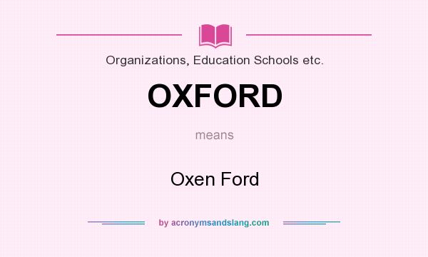 What does OXFORD mean? It stands for Oxen Ford
