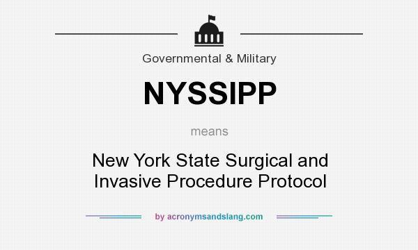 What does NYSSIPP mean? It stands for New York State Surgical and Invasive Procedure Protocol