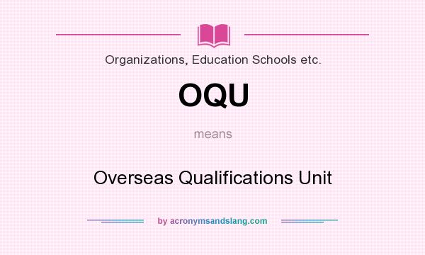 What does OQU mean? It stands for Overseas Qualifications Unit