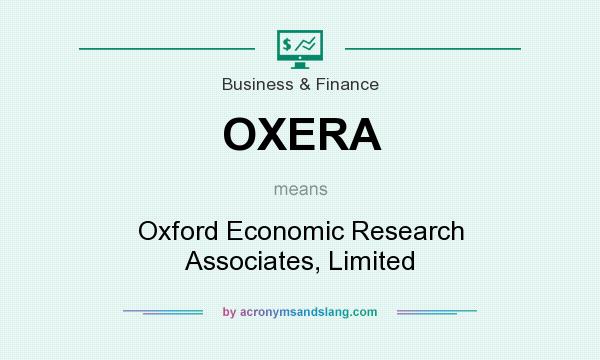 What does OXERA mean? It stands for Oxford Economic Research Associates, Limited