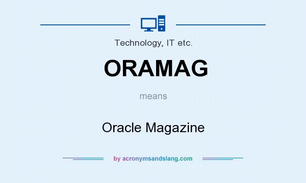 What does ORAMAG mean? It stands for Oracle Magazine