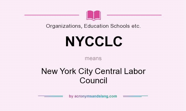 What does NYCCLC mean? It stands for New York City Central Labor Council