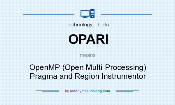 What does OPARI mean? It stands for OpenMP (Open Multi-Processing) Pragma and Region Instrumentor