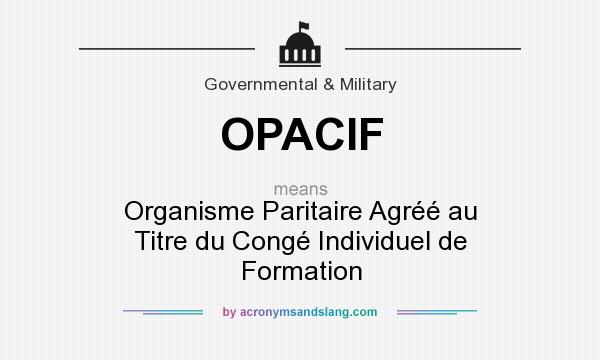 What does OPACIF mean? It stands for Organisme Paritaire Agréé au Titre du Congé Individuel de Formation