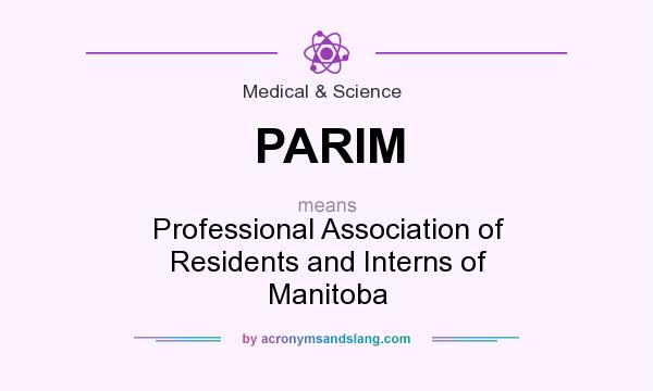 What does PARIM mean? It stands for Professional Association of Residents and Interns of Manitoba