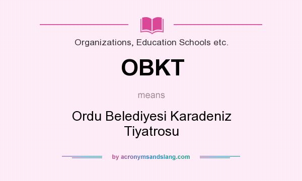 What does OBKT mean? It stands for Ordu Belediyesi Karadeniz Tiyatrosu