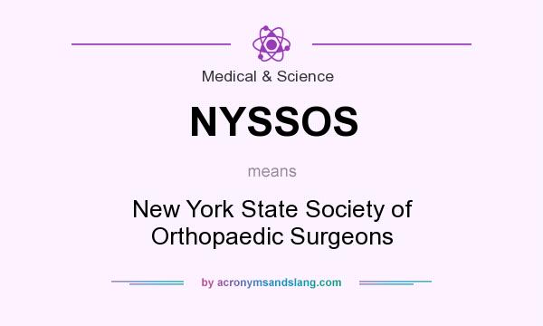 What does NYSSOS mean? It stands for New York State Society of Orthopaedic Surgeons