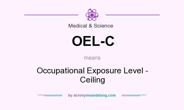 What does OEL-C mean? It stands for Occupational Exposure Level - Ceiling