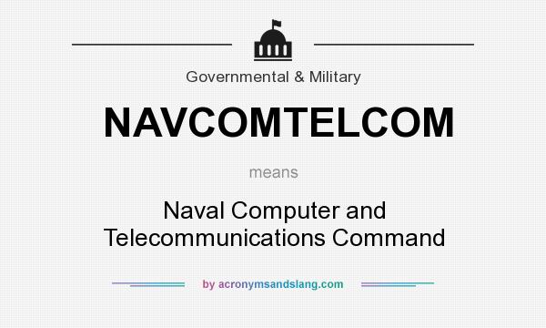 What does NAVCOMTELCOM mean? It stands for Naval Computer and Telecommunications Command