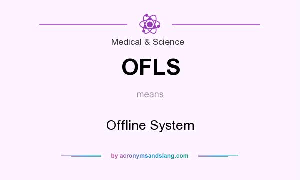 What does OFLS mean? It stands for Offline System