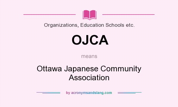 What does OJCA mean? It stands for Ottawa Japanese Community Association