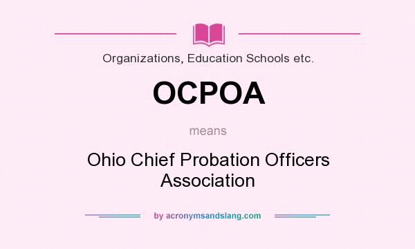 What does OCPOA mean? It stands for Ohio Chief Probation Officers Association