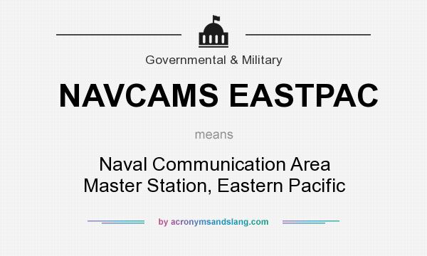 What does NAVCAMS EASTPAC mean? It stands for Naval Communication Area Master Station, Eastern Pacific