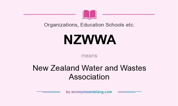 What does NZWWA mean? It stands for New Zealand Water and Wastes Association