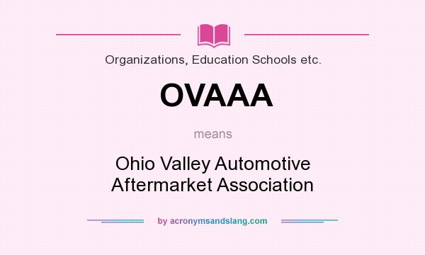 What does OVAAA mean? It stands for Ohio Valley Automotive Aftermarket Association