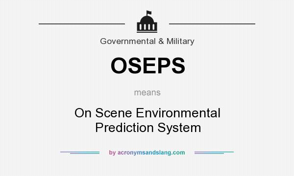 What does OSEPS mean? It stands for On Scene Environmental Prediction System