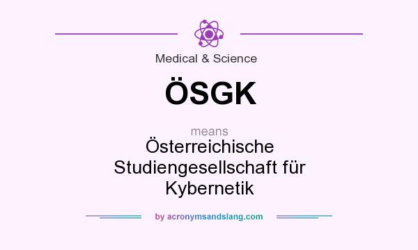What does ÖSGK mean? It stands for Österreichische Studiengesellschaft für Kybernetik
