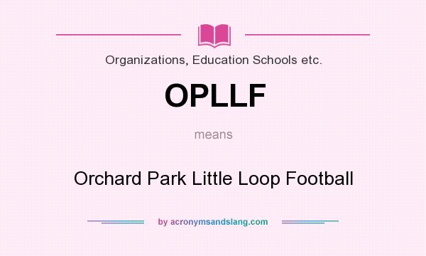 What does OPLLF mean? It stands for Orchard Park Little Loop Football