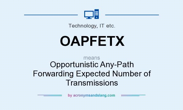 What does OAPFETX mean? It stands for Opportunistic Any-Path Forwarding Expected Number of Transmissions