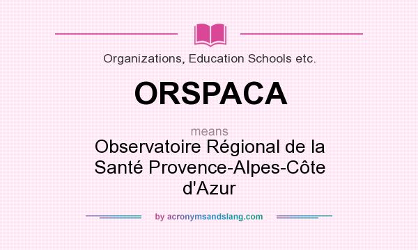 What does ORSPACA mean? It stands for Observatoire Régional de la Santé Provence-Alpes-Côte d`Azur