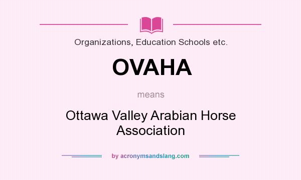 What does OVAHA mean? It stands for Ottawa Valley Arabian Horse Association