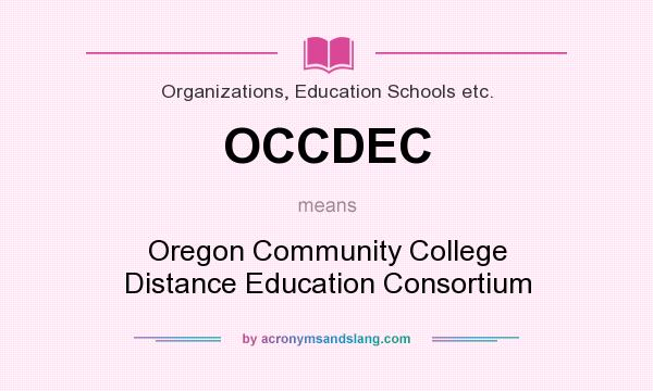 What does OCCDEC mean? It stands for Oregon Community College Distance Education Consortium