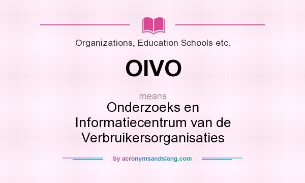 What does OIVO mean? It stands for Onderzoeks en Informatiecentrum van de Verbruikersorganisaties
