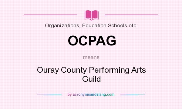 What does OCPAG mean? It stands for Ouray County Performing Arts Guild