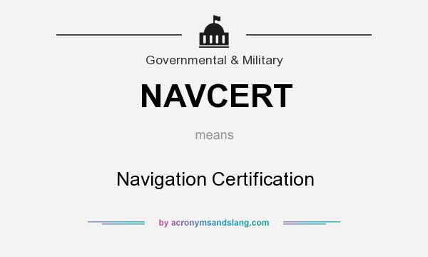 What does NAVCERT mean? It stands for Navigation Certification