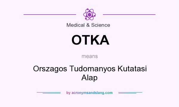 What does OTKA mean? It stands for Orszagos Tudomanyos Kutatasi Alap