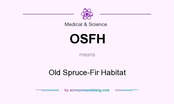 What does OSFH mean? It stands for Old Spruce-Fir Habitat