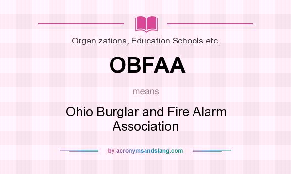 What does OBFAA mean? It stands for Ohio Burglar and Fire Alarm Association