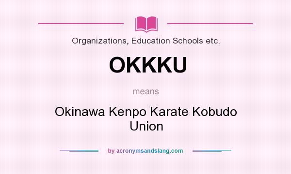 What does OKKKU mean? It stands for Okinawa Kenpo Karate Kobudo Union