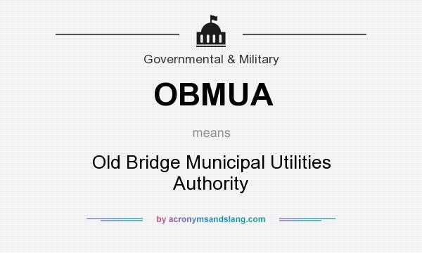 What does OBMUA mean? It stands for Old Bridge Municipal Utilities Authority