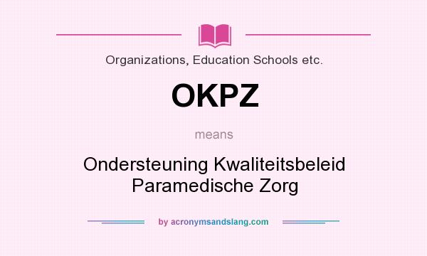 What does OKPZ mean? It stands for Ondersteuning Kwaliteitsbeleid Paramedische Zorg