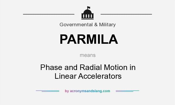 What does PARMILA mean? It stands for Phase and Radial Motion in Linear Accelerators