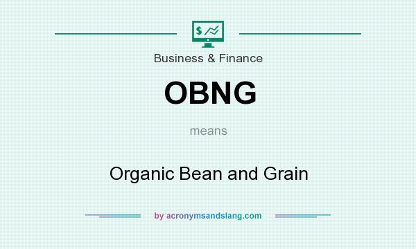 What does OBNG mean? It stands for Organic Bean and Grain