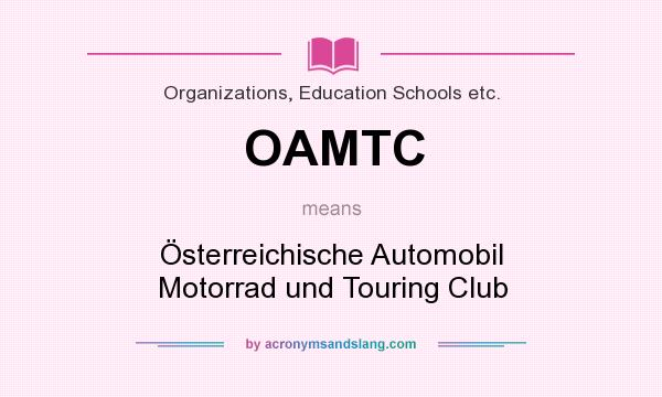 What does OAMTC mean? It stands for Österreichische Automobil Motorrad und Touring Club