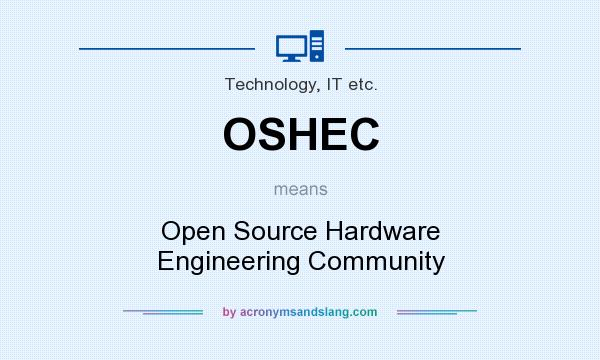 What does OSHEC mean? It stands for Open Source Hardware Engineering Community