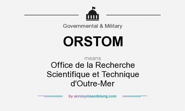 What does ORSTOM mean? It stands for Office de la Recherche Scientifique et Technique d`Outre-Mer